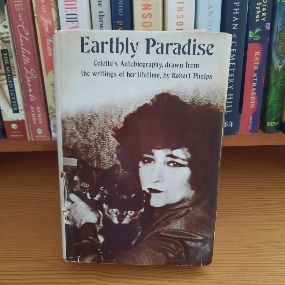 Earthly Paradise:  Colette's Autobiography by Robert Phelps (1966)